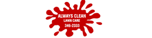 Always Clean Lawn Care – Lawn/Landscape Technician